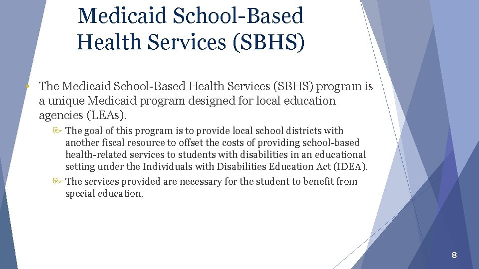 Medicaid School-Based Health Services (SBHS) • The Medicaid School-Based Health Services (SBHS) program is