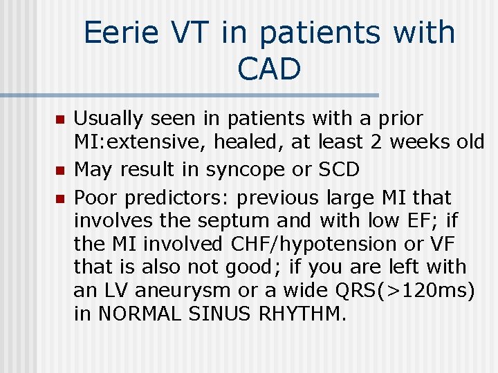 Eerie VT in patients with CAD n n n Usually seen in patients with