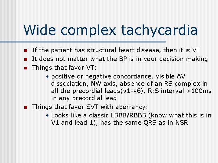 Wide complex tachycardia n n If the patient has structural heart disease, then it