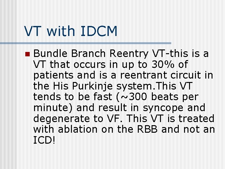 VT with IDCM n Bundle Branch Reentry VT-this is a VT that occurs in