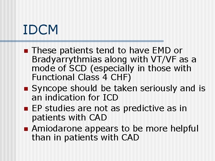 IDCM n n These patients tend to have EMD or Bradyarrythmias along with VT/VF