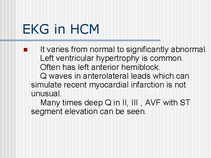 EKG in HCM n It varies from normal to significantly abnormal. Left ventricular hypertrophy