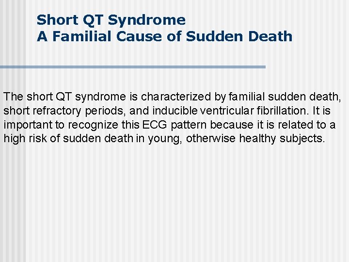 Short QT Syndrome A Familial Cause of Sudden Death The short QT syndrome is