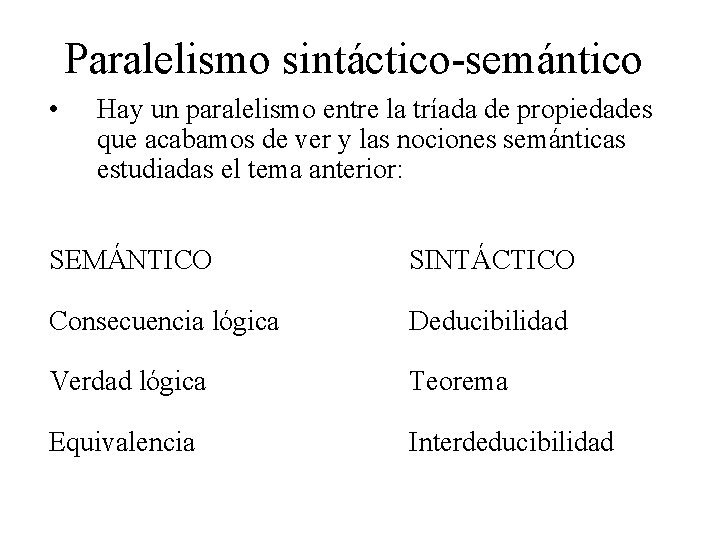 Paralelismo sintáctico-semántico • Hay un paralelismo entre la tríada de propiedades que acabamos de