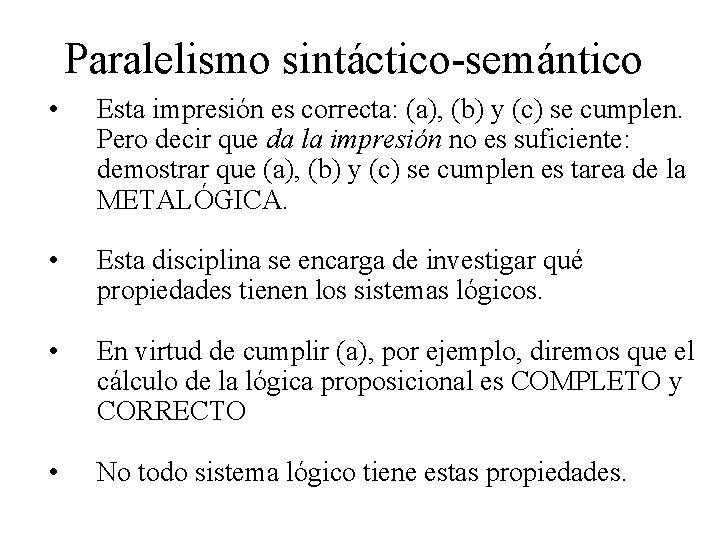 Paralelismo sintáctico-semántico • Esta impresión es correcta: (a), (b) y (c) se cumplen. Pero