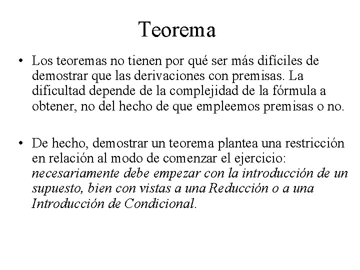 Teorema • Los teoremas no tienen por qué ser más difíciles de demostrar que