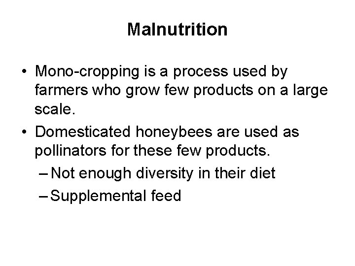 Malnutrition • Mono-cropping is a process used by farmers who grow few products on