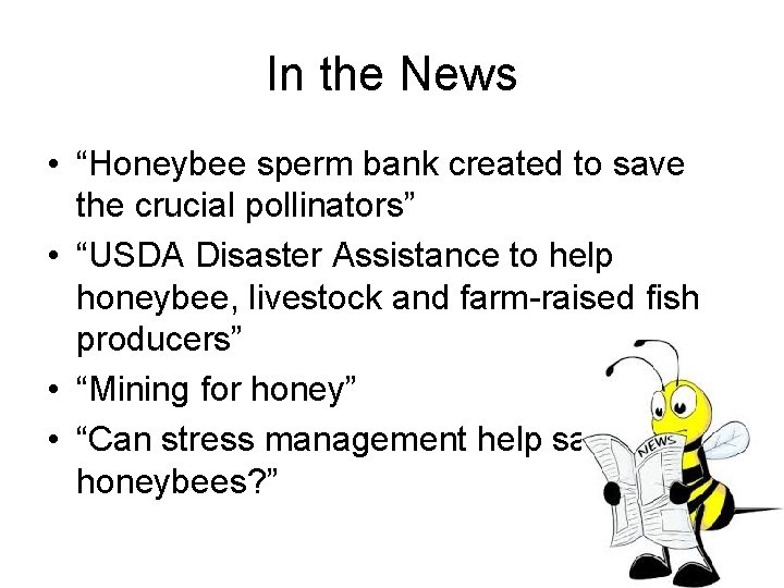 In the News • “Honeybee sperm bank created to save the crucial pollinators” •