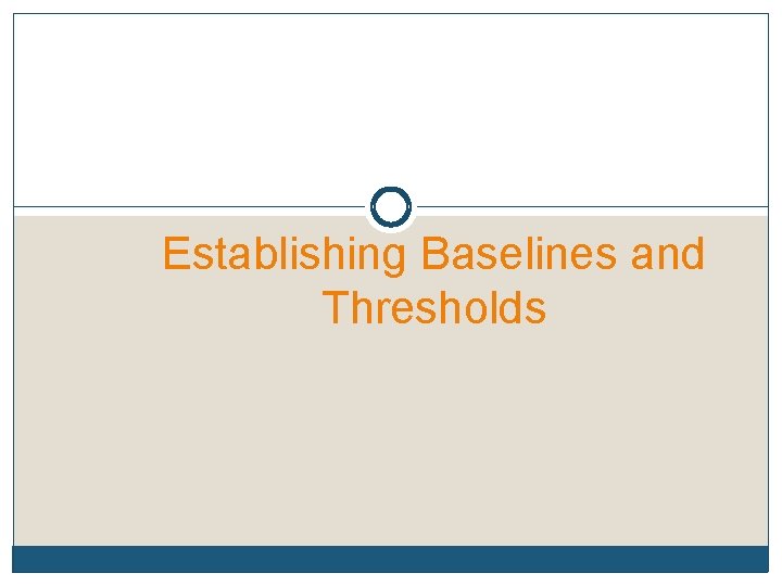 Establishing Baselines and Thresholds 