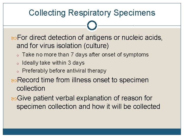 Collecting Respiratory Specimens For direct detection of antigens or nucleic acids, and for virus