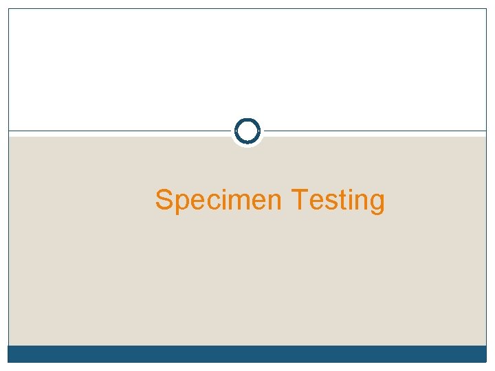 Specimen Testing 