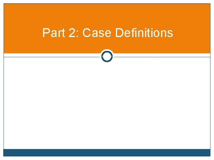 Part 2: Case Definitions 