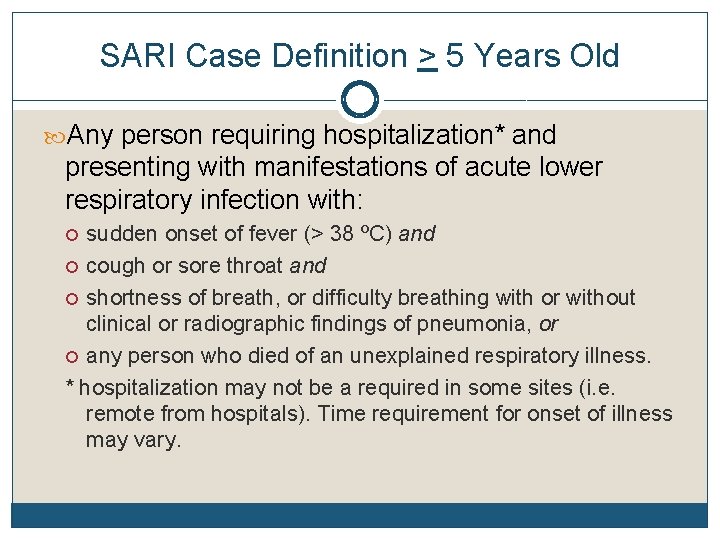 SARI Case Definition > 5 Years Old Any person requiring hospitalization* and presenting with