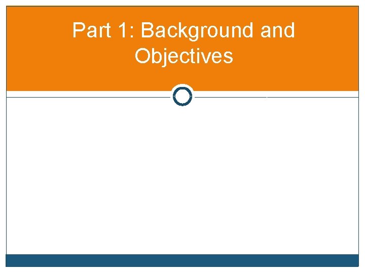 Part 1: Background and Objectives 