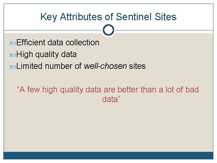 Key Attributes of Sentinel Sites Efficient data collection High quality data Limited number of