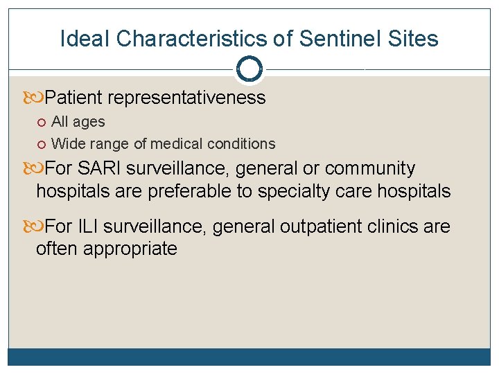 Ideal Characteristics of Sentinel Sites Patient representativeness All ages Wide range of medical conditions