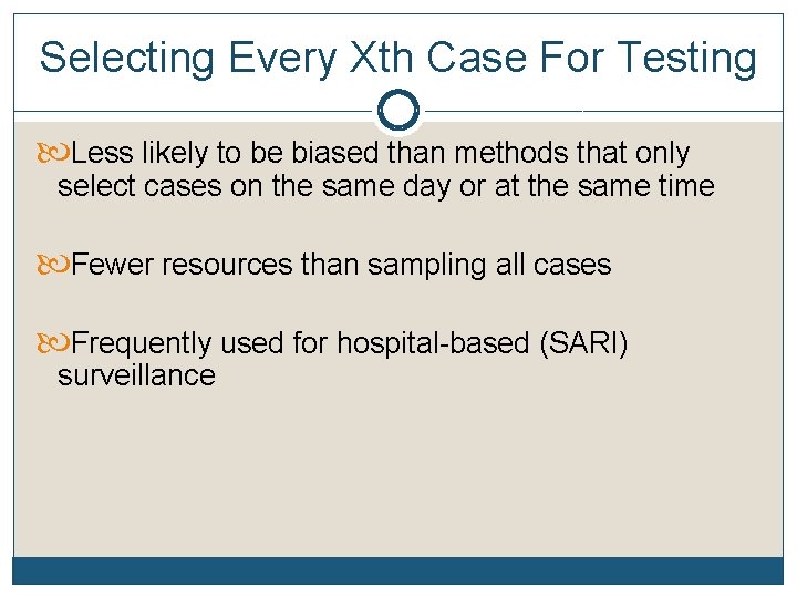 Selecting Every Xth Case For Testing Less likely to be biased than methods that