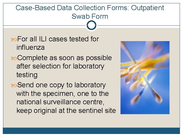 Case-Based Data Collection Forms: Outpatient Swab Form For all ILI cases tested for influenza