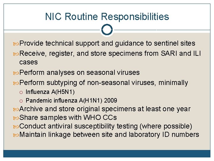 NIC Routine Responsibilities Provide technical support and guidance to sentinel sites Receive, register, and