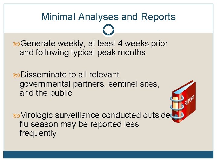 Minimal Analyses and Reports Generate weekly, at least 4 weeks prior and following typical