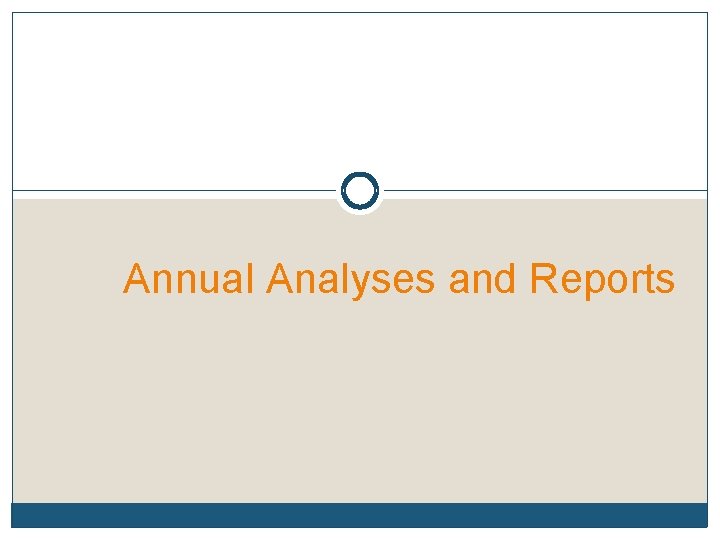 Annual Analyses and Reports 