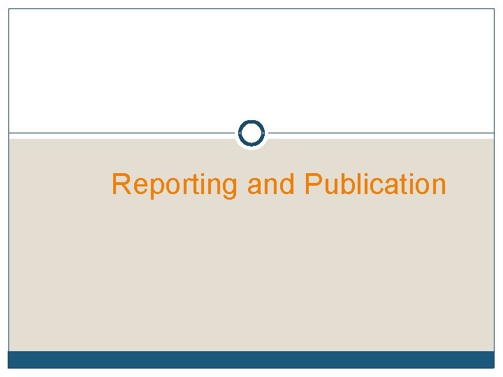 Reporting and Publication 