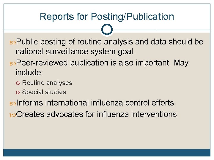 Reports for Posting/Publication Public posting of routine analysis and data should be national surveillance