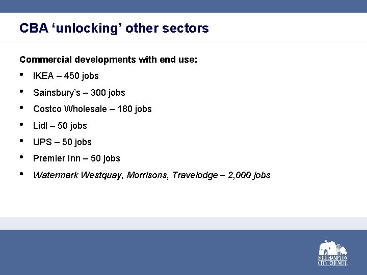 CBA ‘unlocking’ other sectors Commercial developments with end use: • • IKEA – 450