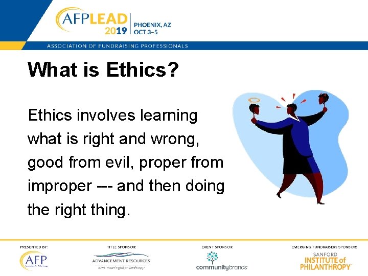What is Ethics? Ethics involves learning what is right and wrong, good from evil,
