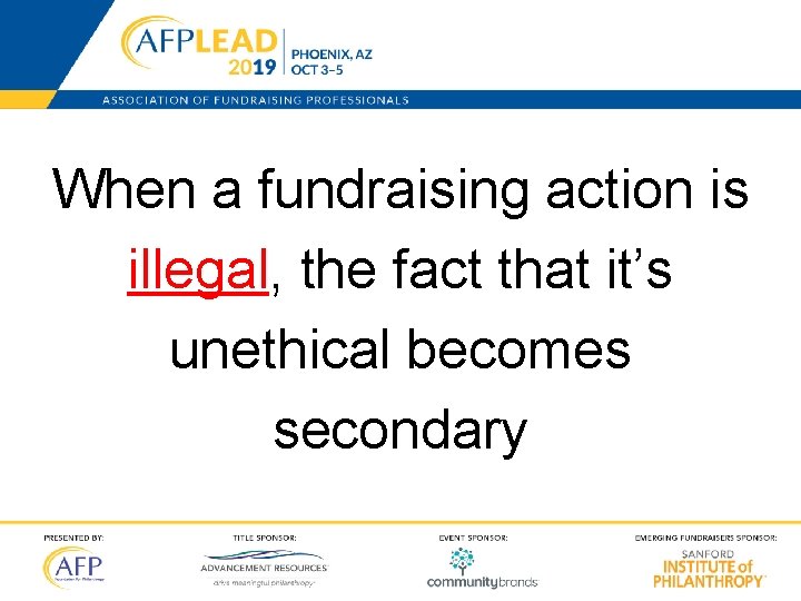When a fundraising action is illegal, the fact that it’s unethical becomes secondary 13