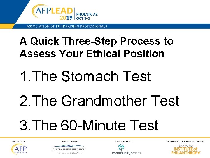A Quick Three-Step Process to Assess Your Ethical Position 1. The Stomach Test 2.