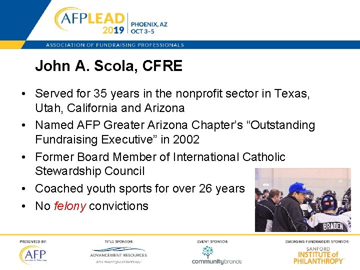 John A. Scola, CFRE • Served for 35 years in the nonprofit sector in
