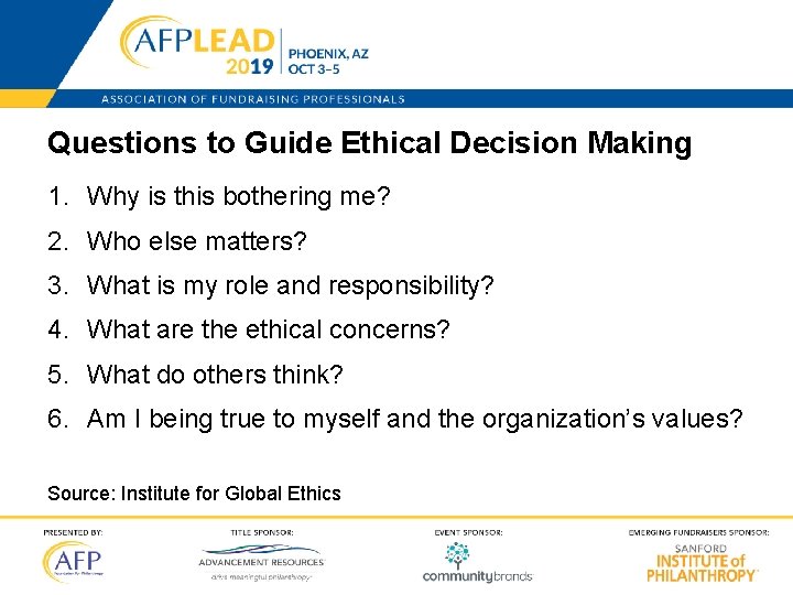 Questions to Guide Ethical Decision Making 1. Why is this bothering me? 2. Who