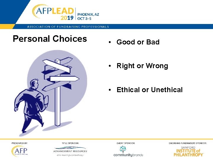 Personal Choices • Good or Bad • Right or Wrong • Ethical or Unethical