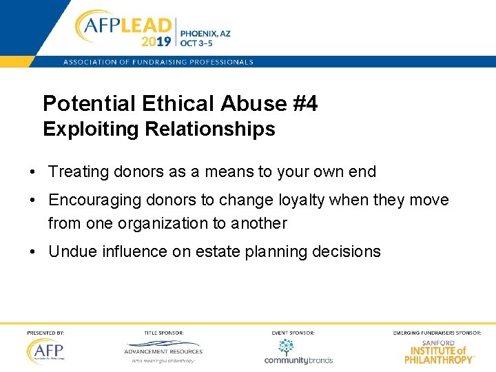Potential Ethical Abuse #4 Exploiting Relationships • Treating donors as a means to your