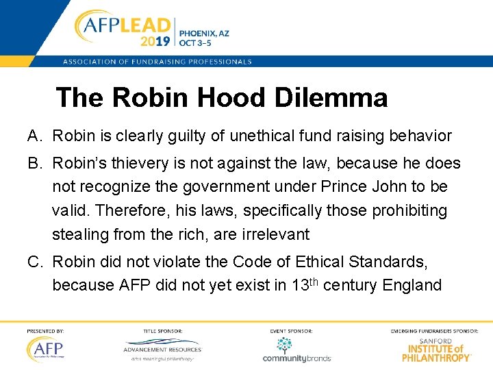 The Robin Hood Dilemma A. Robin is clearly guilty of unethical fund raising behavior