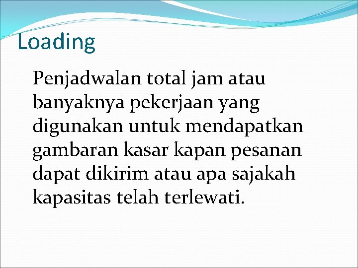 Loading Penjadwalan total jam atau banyaknya pekerjaan yang digunakan untuk mendapatkan gambaran kasar kapan