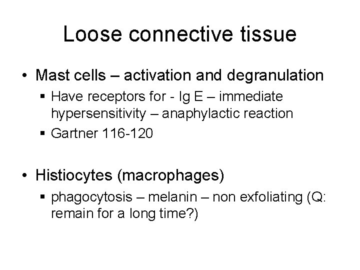Loose connective tissue • Mast cells – activation and degranulation § Have receptors for