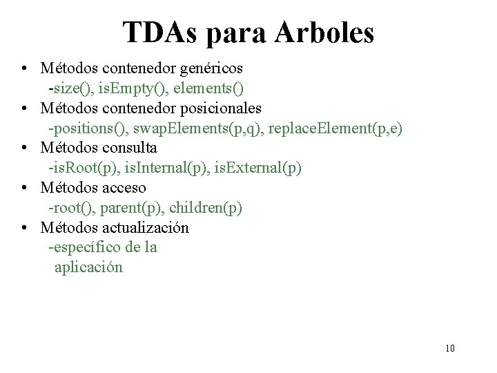 TDAs para Arboles • Métodos contenedor genéricos -size(), is. Empty(), elements() • Métodos contenedor