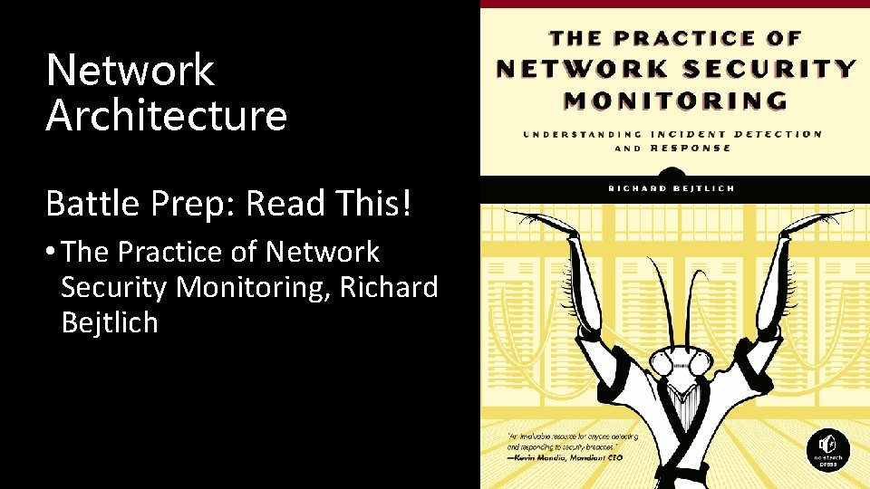 Network Architecture Battle Prep: Read This! • The Practice of Network Security Monitoring, Richard