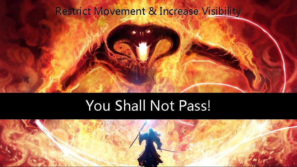 Restrict Movement & Increase Visibility You Shall Not Pass! 