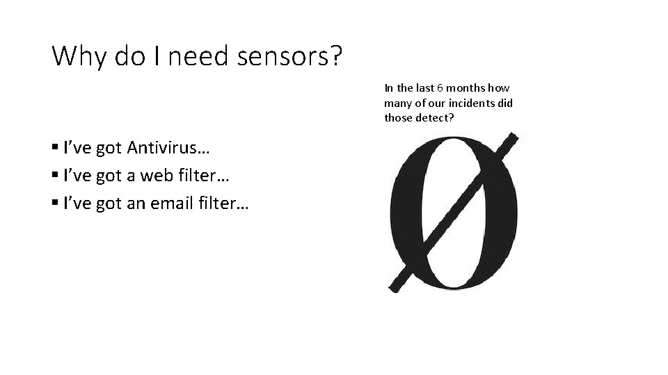 Why do I need sensors? In the last 6 months how many of our