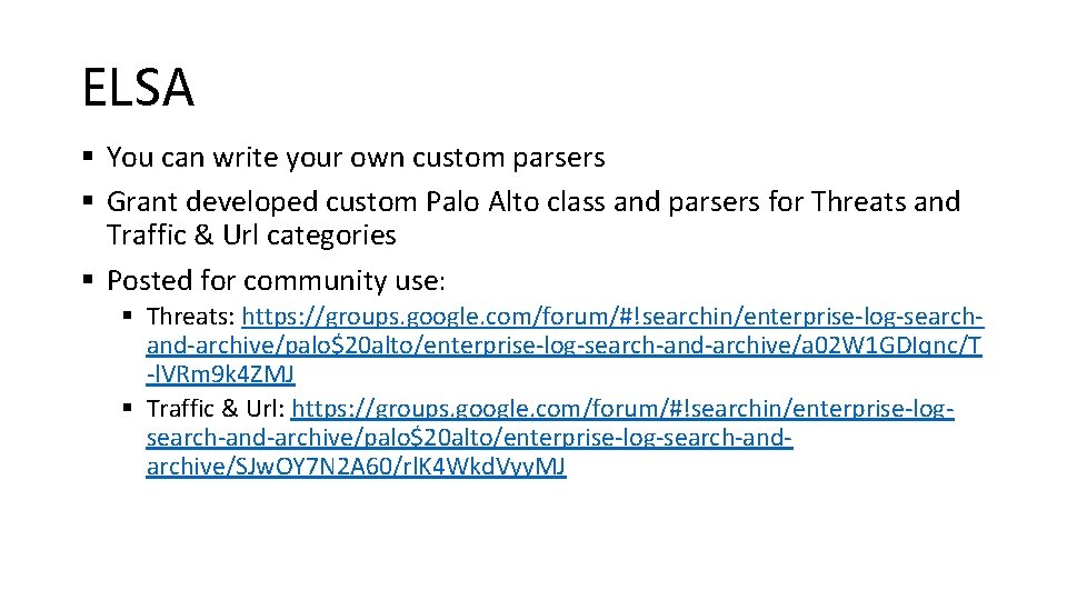 ELSA § You can write your own custom parsers § Grant developed custom Palo