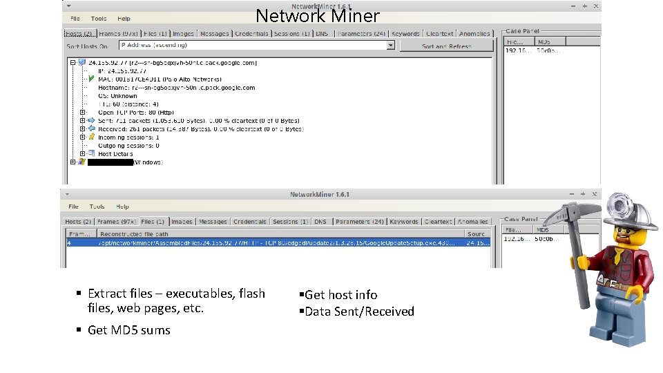 Network Miner § Extract files – executables, flash files, web pages, etc. § Get