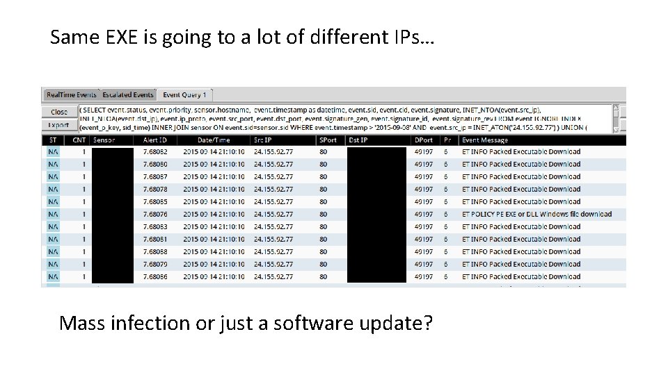 Same EXE is going to a lot of different IPs… Mass infection or just