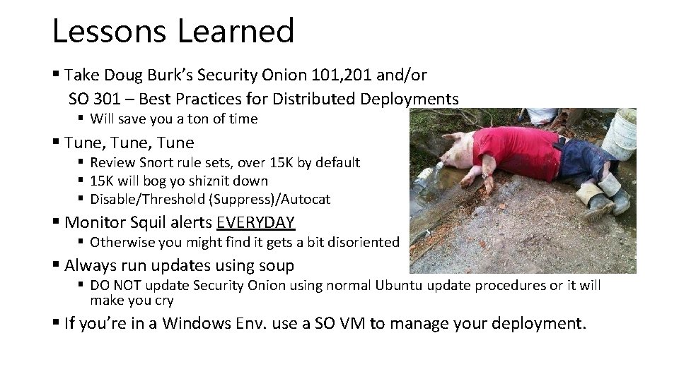 Lessons Learned § Take Doug Burk’s Security Onion 101, 201 and/or SO 301 –