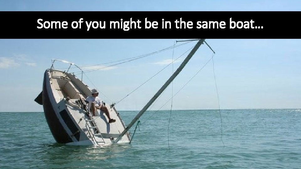 Some of you might be in the same boat… 