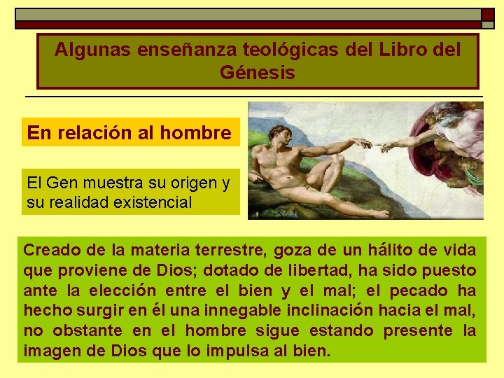 Algunas enseñanza teológicas del Libro del Génesis En relación al hombre El Gen muestra