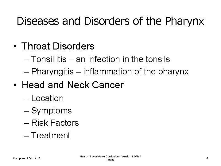 Diseases and Disorders of the Pharynx • Throat Disorders – Tonsillitis – an infection