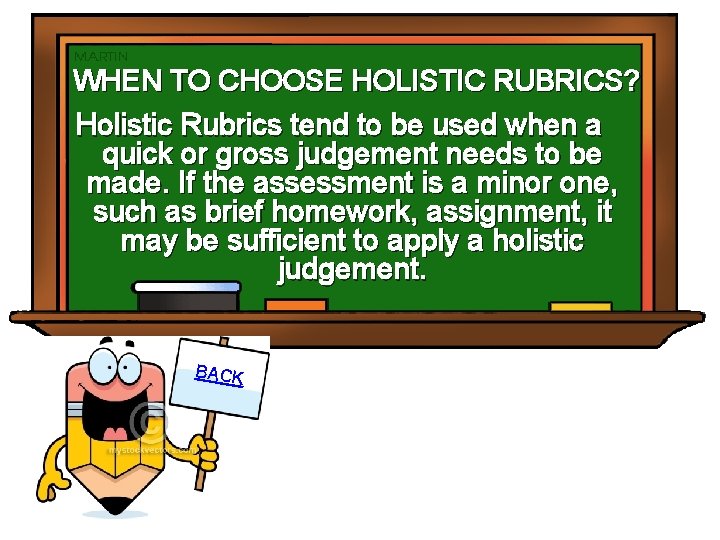 WHEN TO CHOOSE HOLISTIC RUBRICS? Holistic Rubrics tend to be used when a quick